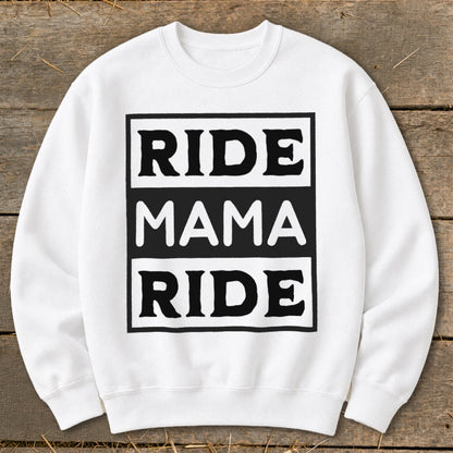White sweatshirt with "RIDE MAMA RIDE" text in a black box.