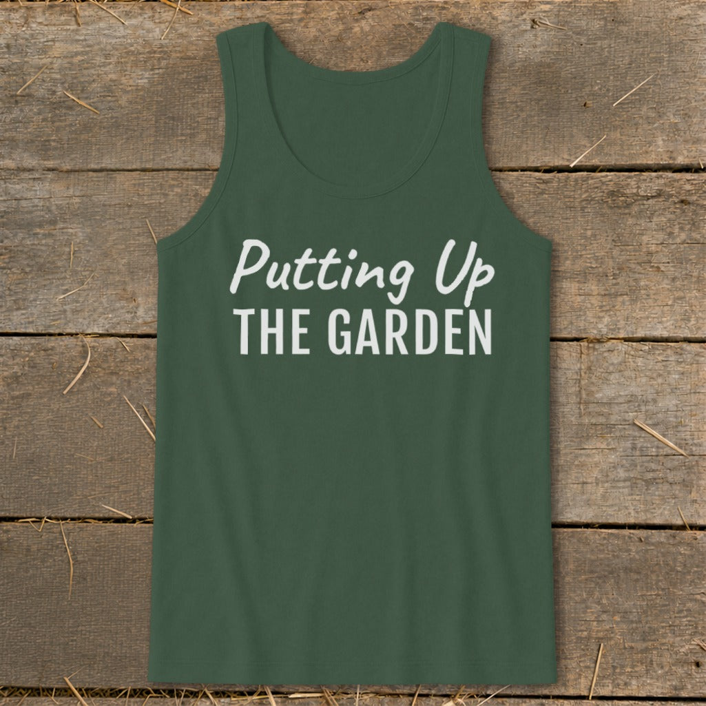 Green tank top with white text "Putting Up THE GARDEN".