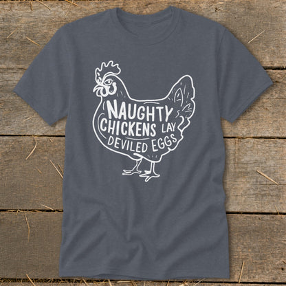 Dark gray t-shirt with white text and chicken graphic: "Naughty Chickens Lay Deviled Eggs".
