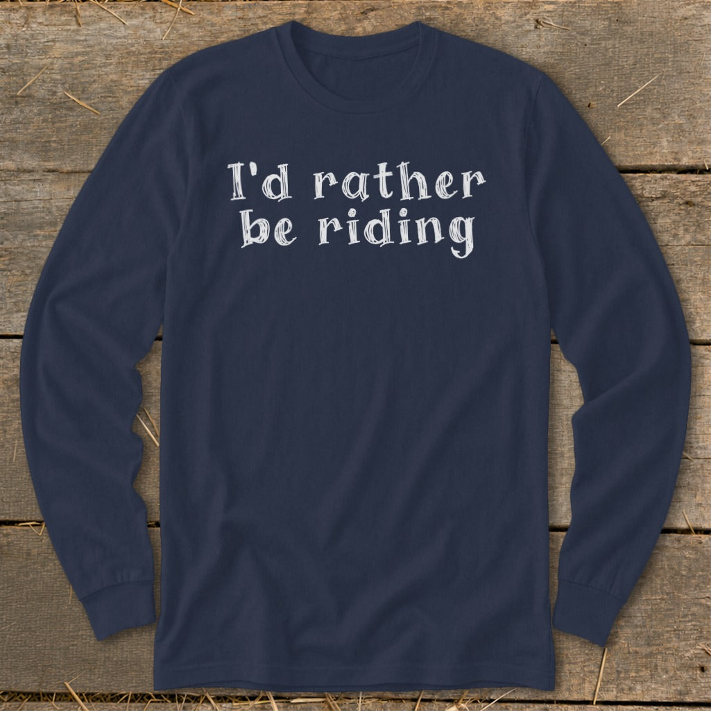 Navy long sleeve shirt with "I'd rather be riding" text in white.