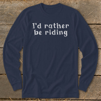 Navy long sleeve shirt with "I'd rather be riding" text in white.