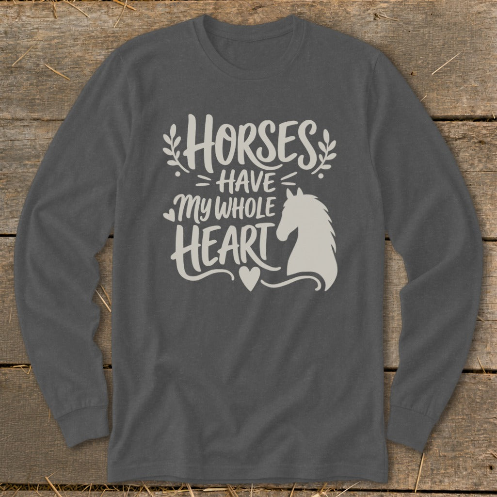 Long sleeve t-shirt with "Horses Have My Whole Heart" text and horse graphic.