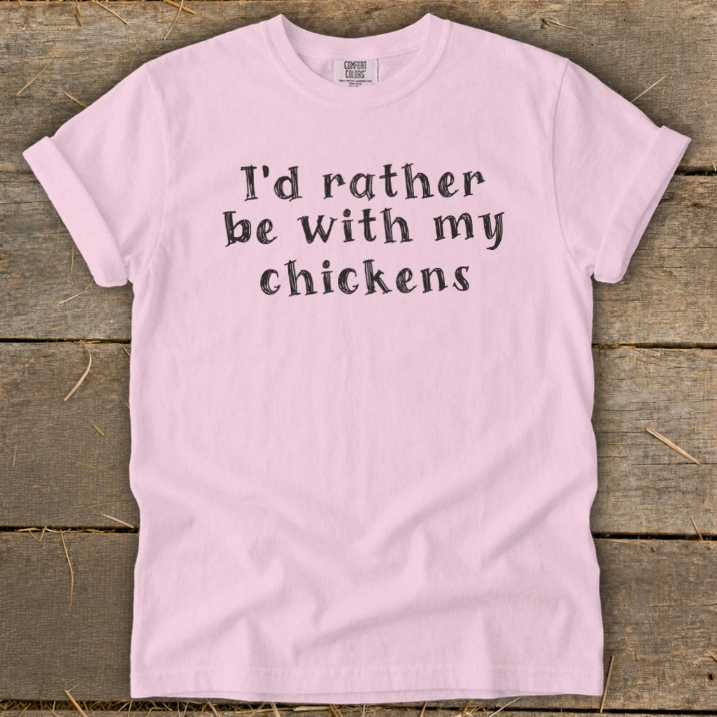 Pink t-shirt with black text that reads "I'd rather be with my chickens."