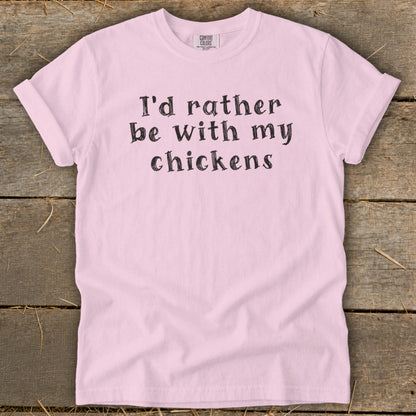 Pink t-shirt with black text that reads "I'd rather be with my chickens."