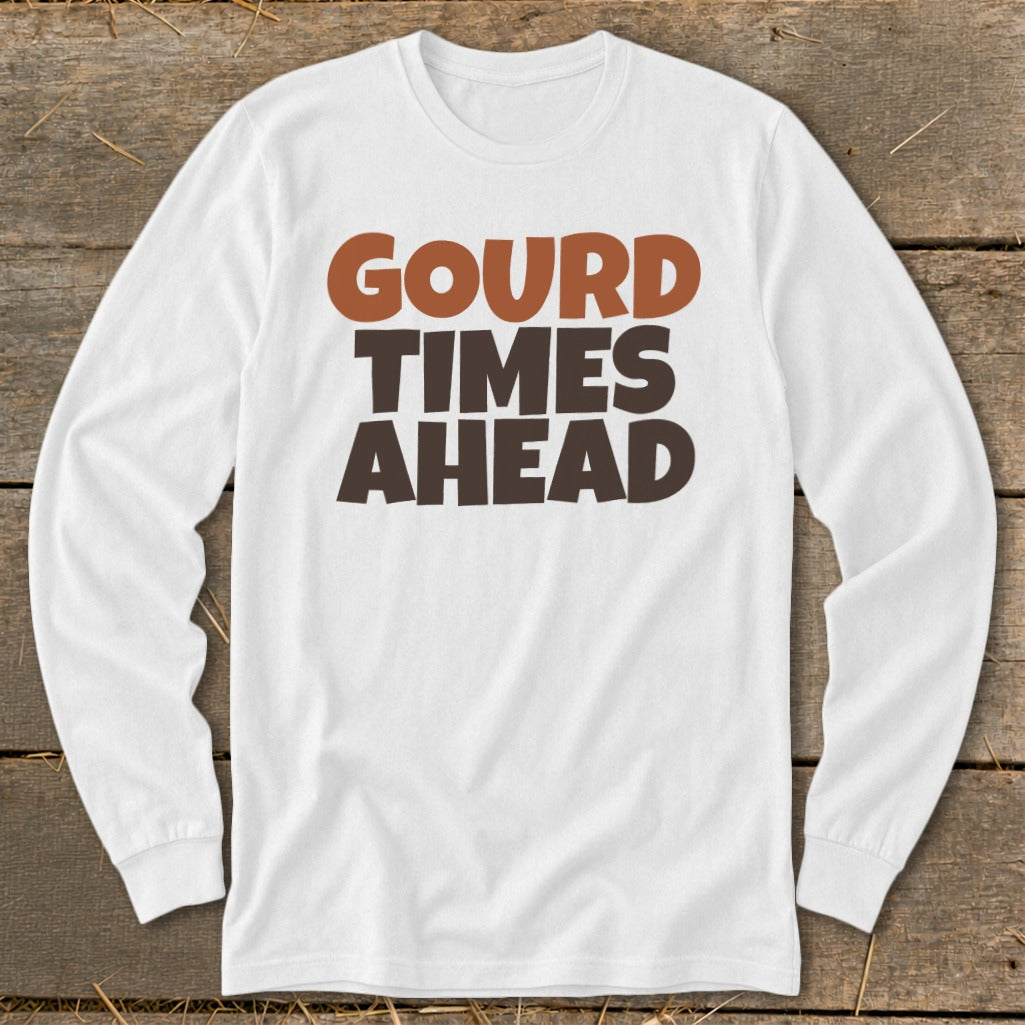 White long-sleeve shirt with "GOURD TIMES AHEAD" text in brown and dark gray.