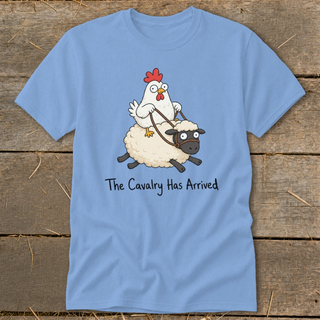 Light blue t-shirt with cartoon chicken riding a sheep, text "The Cavalry Has Arrived".