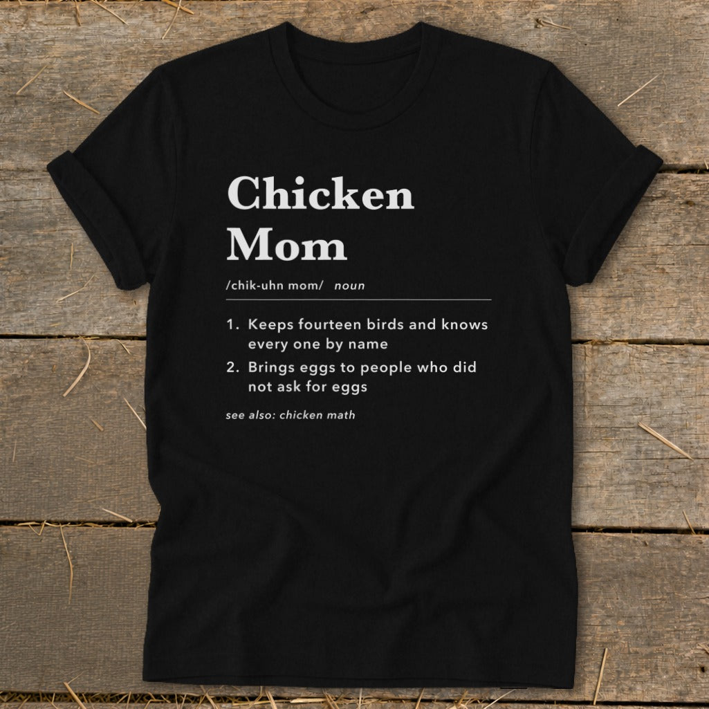 Black t-shirt with "Chicken Mom" definition: Keeps fourteen birds, brings eggs.