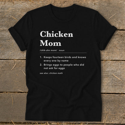 Black t-shirt with "Chicken Mom" definition: Keeps fourteen birds, brings eggs.