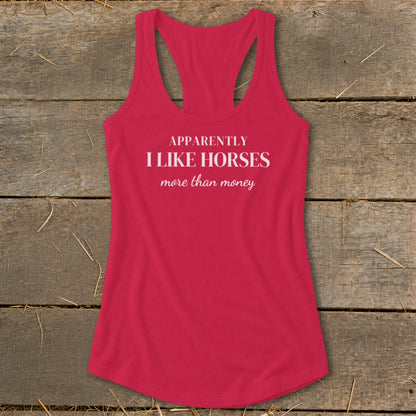 Red racerback tank top with "Apparently I Like Horses More Than Money" text.