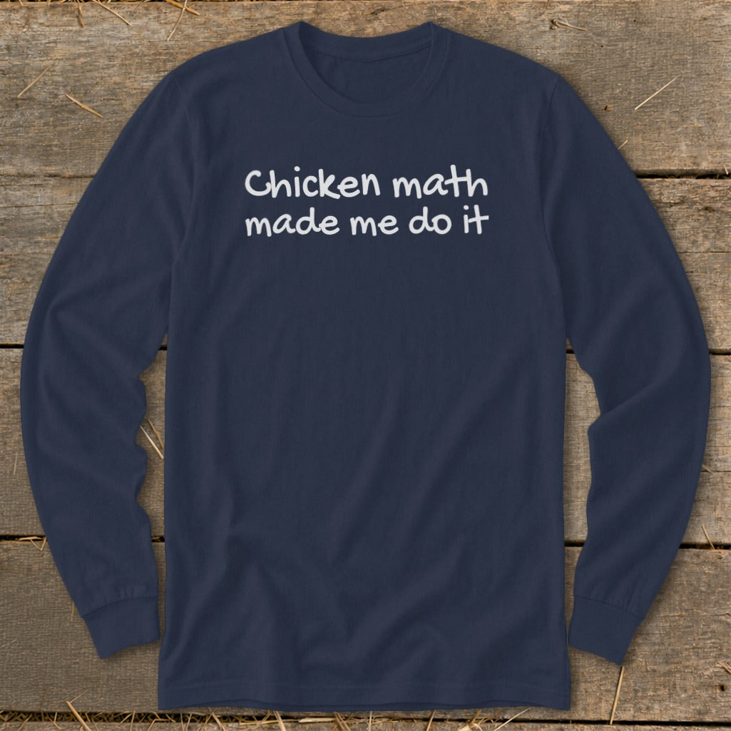 Navy long-sleeve shirt with white text reading "Chicken math made me do it".