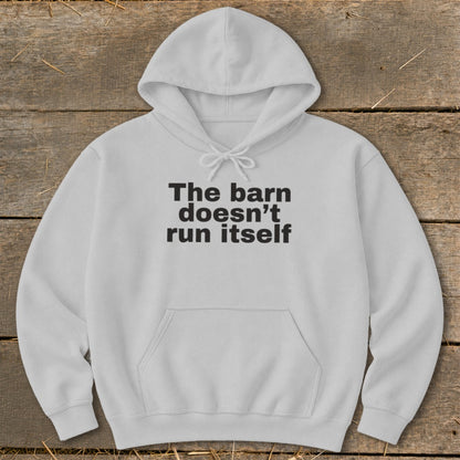 Light grey hoodie with black text that reads "The barn doesn't run itself."