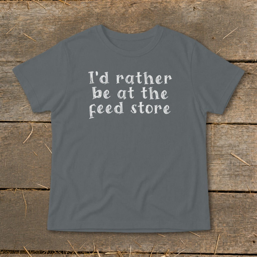 Gray t-shirt with white text that reads "I'd rather be at the feed store."