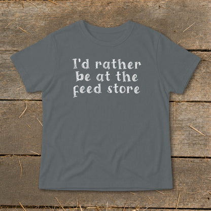 Gray t-shirt with white text that reads "I'd rather be at the feed store."