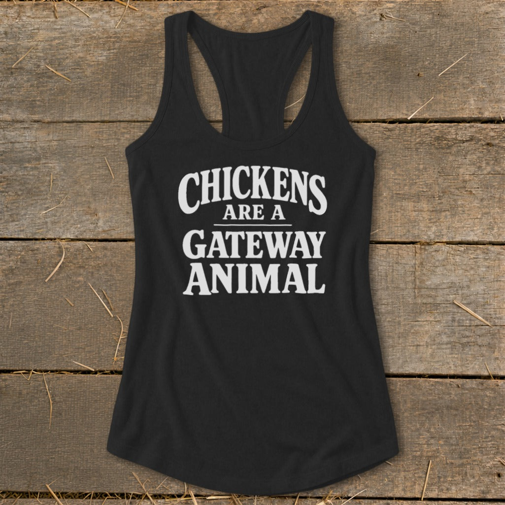 Black tank top with white text that reads "CHICKENS ARE A GATEWAY ANIMAL".