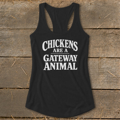 Black tank top with white text that reads "CHICKENS ARE A GATEWAY ANIMAL".