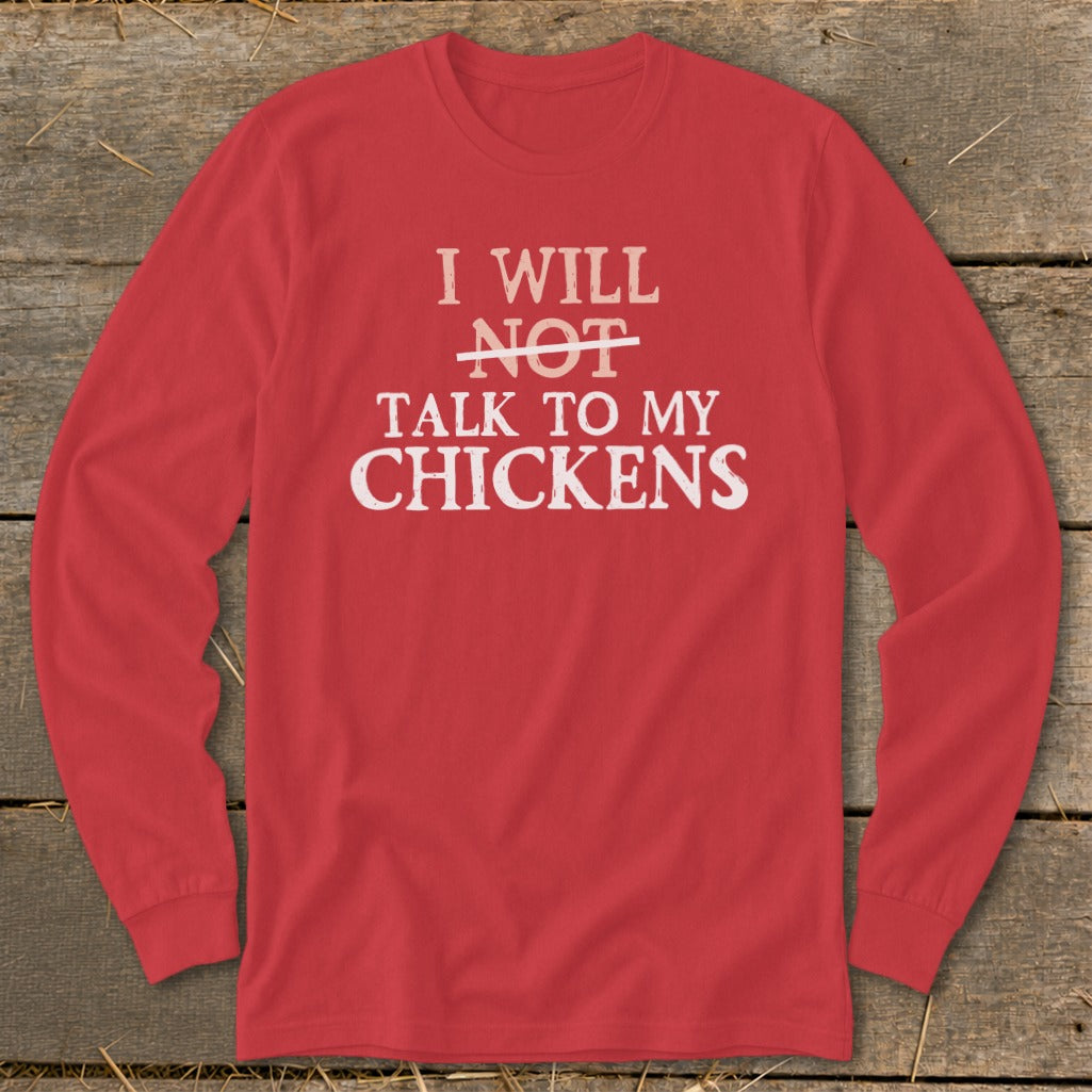 Red long sleeve shirt with white text reading "I will not talk to my chickens."