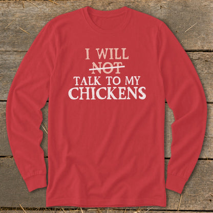 Red long sleeve shirt with white text reading "I will not talk to my chickens."