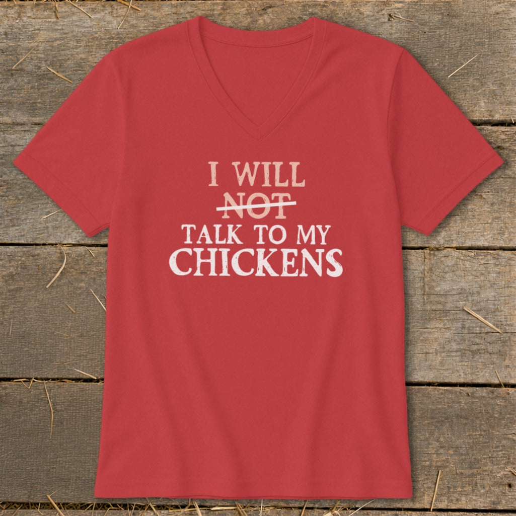Red v-neck t-shirt with white text: "I WILL NOT TALK TO MY CHICKENS".