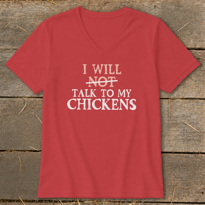 Red v-neck t-shirt with white text: "I WILL NOT TALK TO MY CHICKENS".