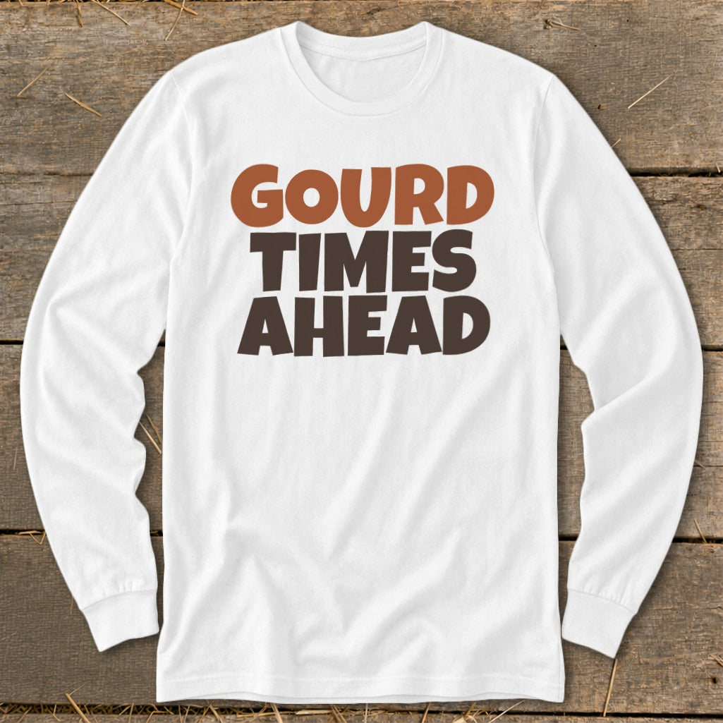 White long sleeve shirt with "GOURD TIMES AHEAD" text in brown.