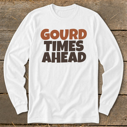White long sleeve shirt with "GOURD TIMES AHEAD" text in brown.