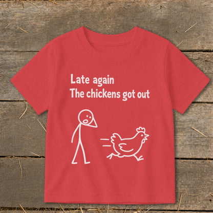Red t-shirt with "Late again The chickens got out" text and cartoon of person and chicken.