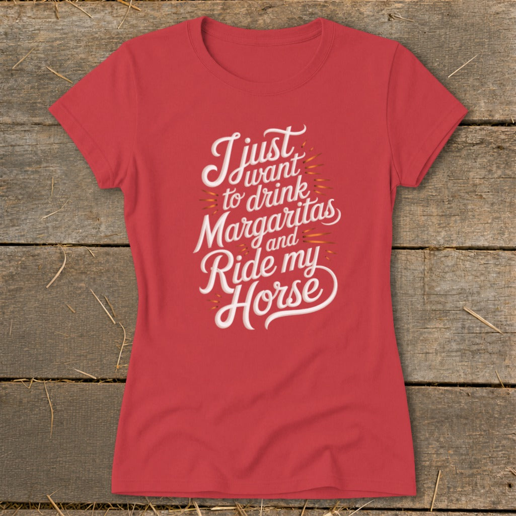 Red t-shirt with "I just want to drink Margaritas and ride my Horse" text.