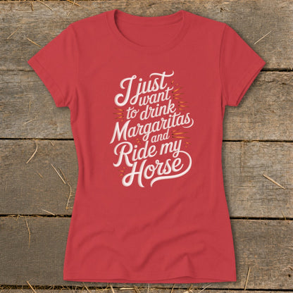 Red t-shirt with "I just want to drink Margaritas and ride my Horse" text.