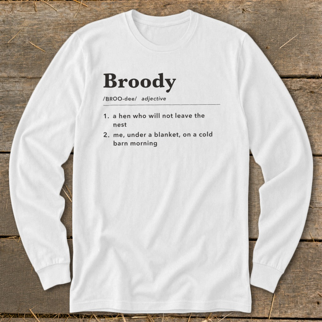 White long-sleeve shirt with "Broody" definition: a hen or someone cozy.