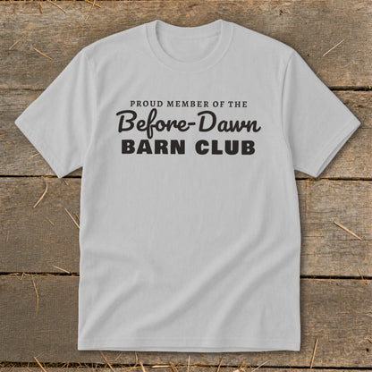 Gray t-shirt with "Proud Member of the Before-Dawn Barn Club" text.