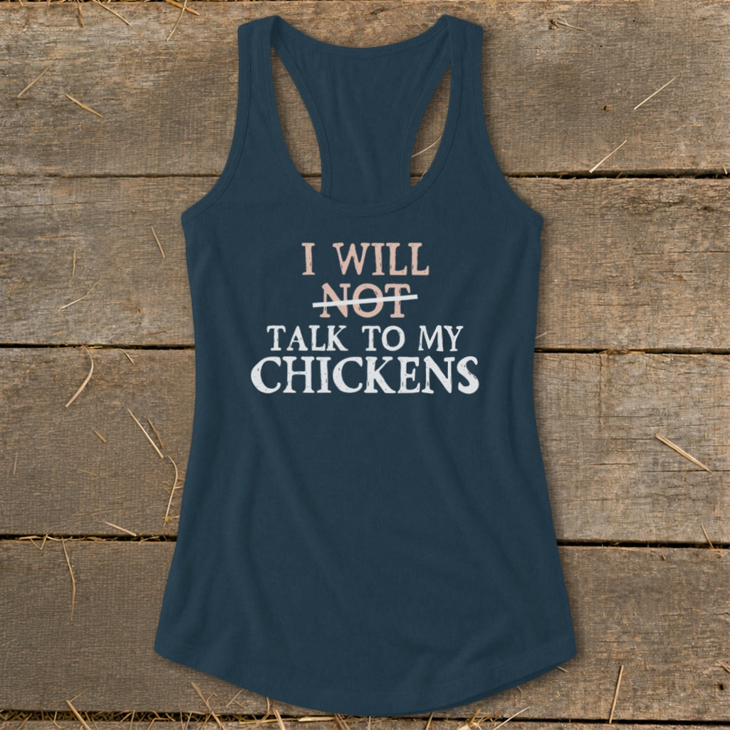 Navy tank top with text "I will not talk to my chickens."