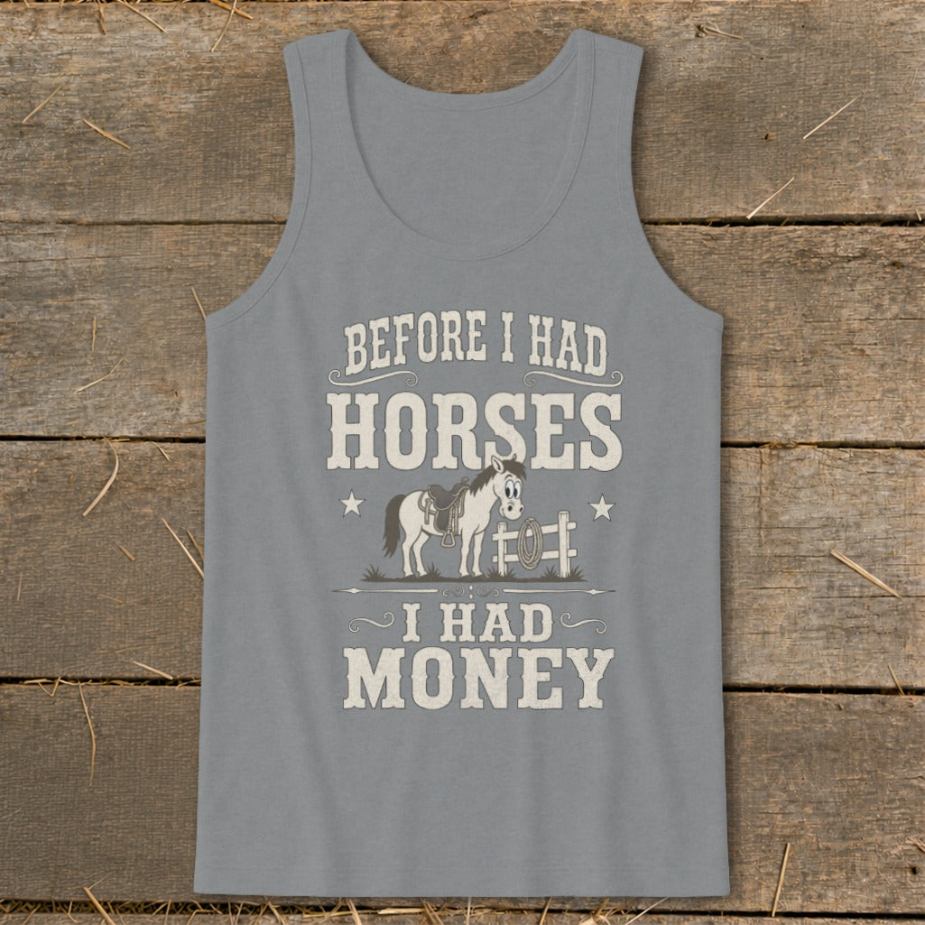 Gray tank top with "Before I Had Horses I Had Money" text and cartoon horse.