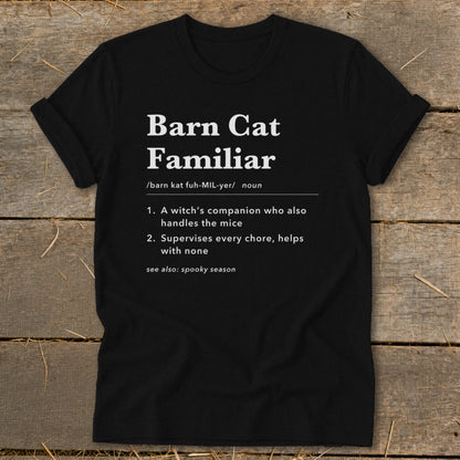 Black t-shirt with "Barn Cat Familiar" definition in white text.