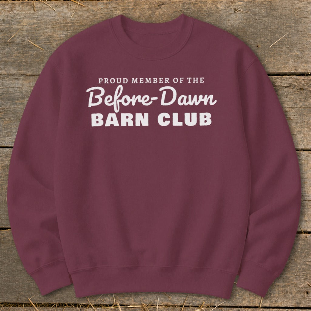 Maroon sweatshirt with "Proud Member of the Before-Dawn Barn Club" in white text.