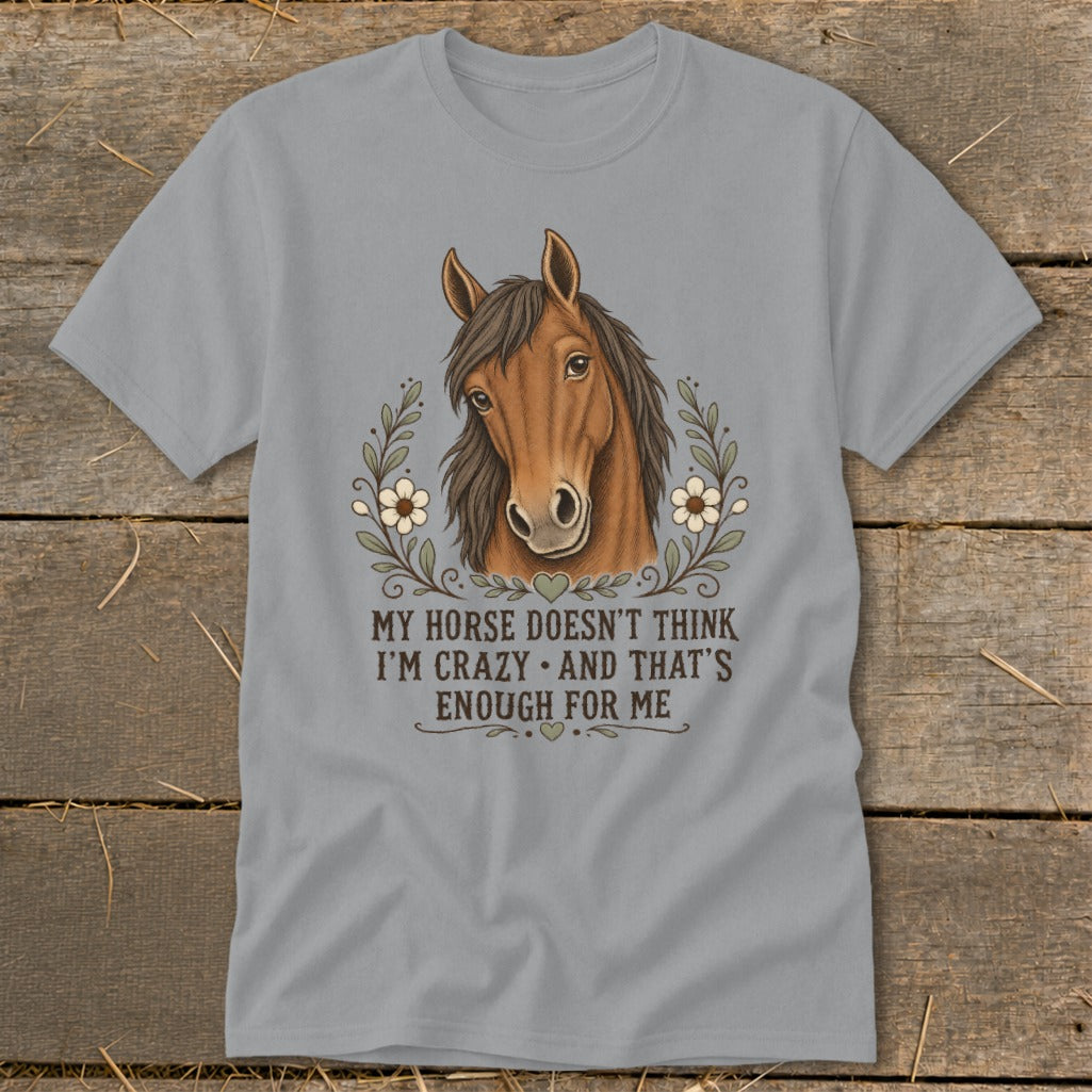 Grey t-shirt with horse illustration and text: "MY HORSE DOESN'T THINK I'M CRAZY".