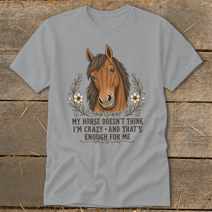 Grey t-shirt with horse illustration and text: "MY HORSE DOESN'T THINK I'M CRAZY".