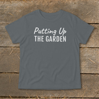 Gray t-shirt with white text "Putting Up THE GARDEN".