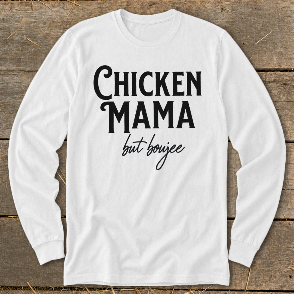 White long-sleeve shirt with black text "CHICKEN MAMA but boujee".