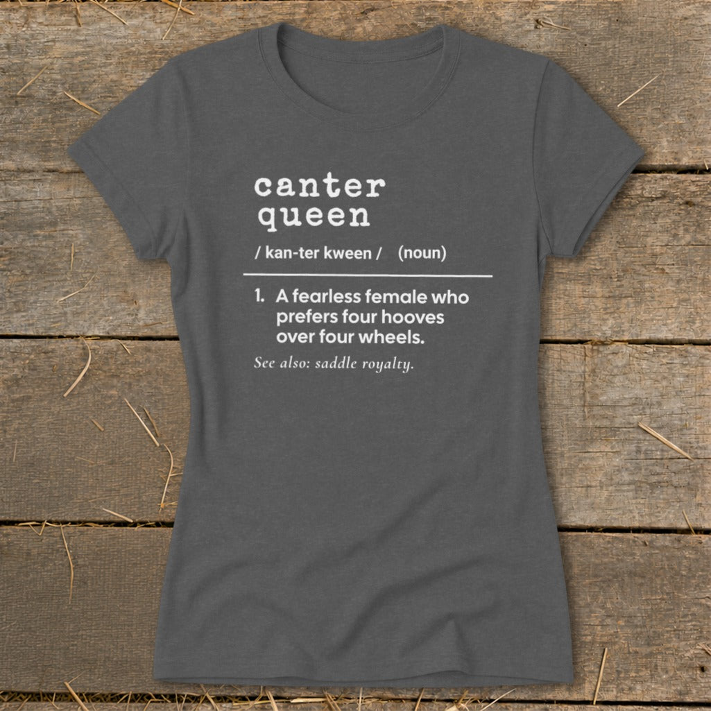 Dark gray t-shirt with "canter queen" definition, referring to a fearless female.