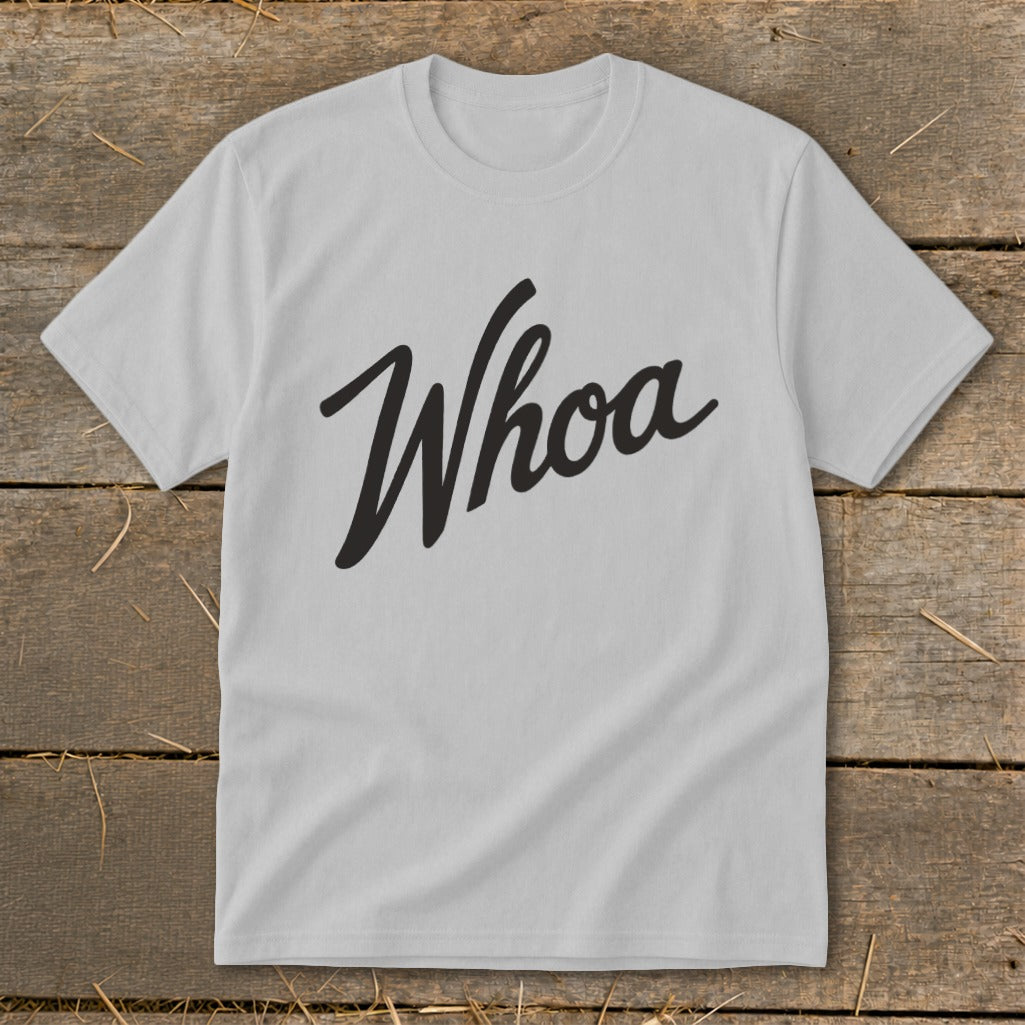 Light grey t-shirt with the word "Whoa" in black cursive text.