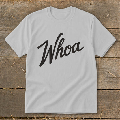 Light grey t-shirt with the word "Whoa" in black cursive text.