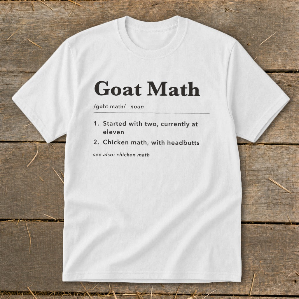 White t-shirt with "Goat Math" definition: "Started with two, currently at eleven. Chicken math, with headbutts."