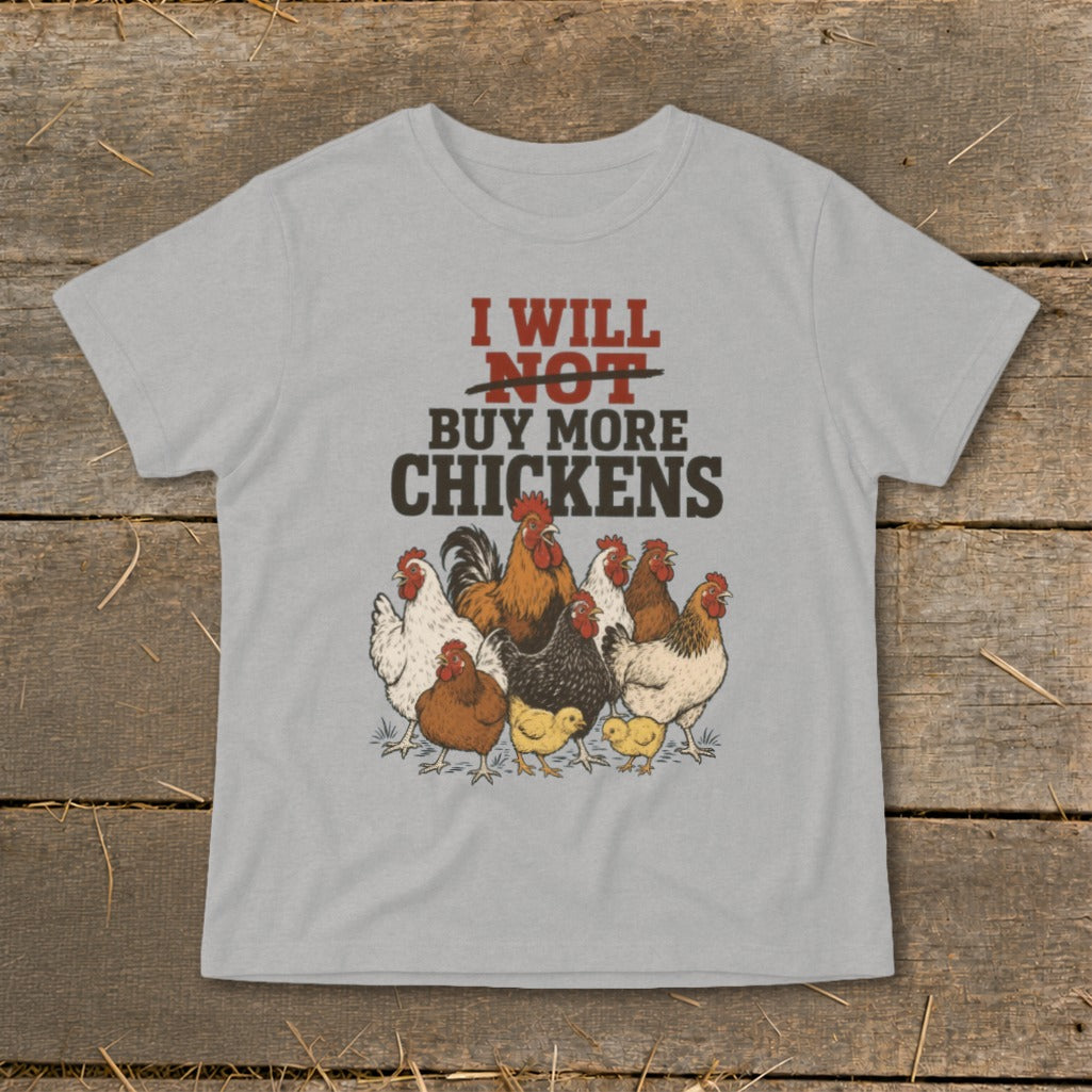 T-shirt with graphic "I WILL NOT BUY MORE CHICKENS" and farm chickens.