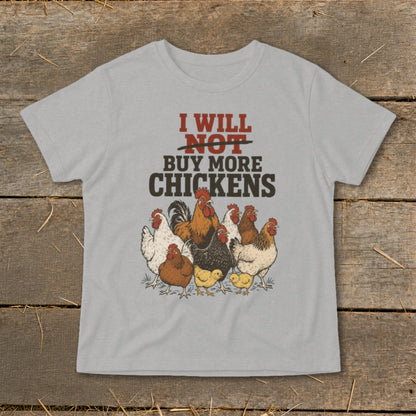 T-shirt with graphic "I WILL NOT BUY MORE CHICKENS" and farm chickens.