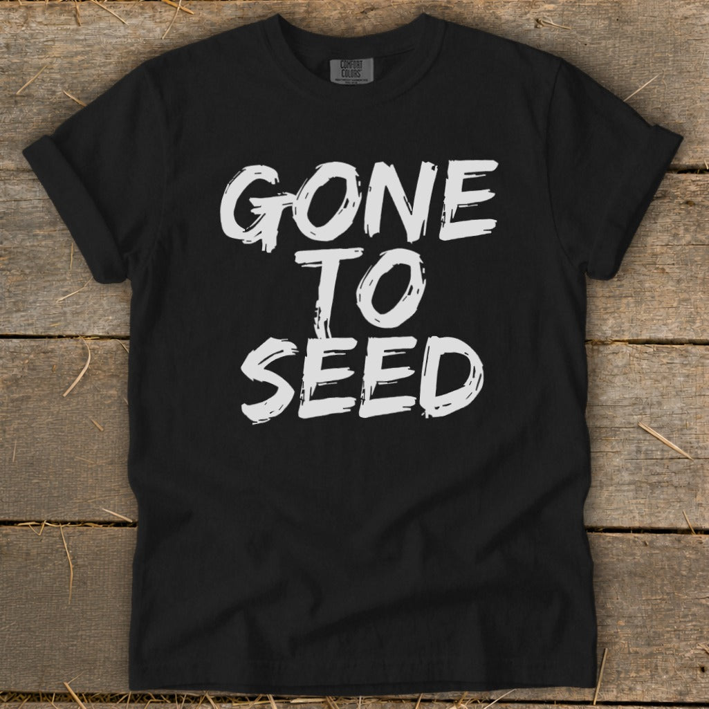 Black t-shirt with white text reading "GONE TO SEED"