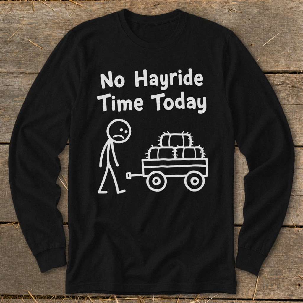 No Hayride Time Today Long Sleeve Tee