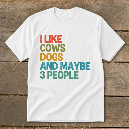 White t-shirt with text "I like cows dogs and maybe 3 people".