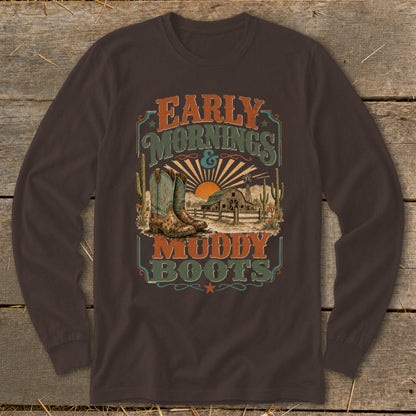Long sleeve shirt with "Early Mornings & Muddy Boots" graphic featuring boots, barn, and desert scene.