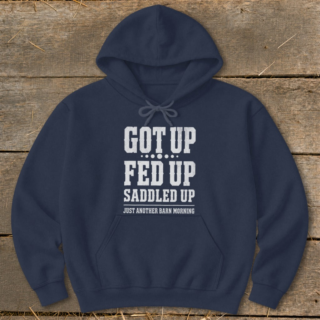 Navy hoodie with "Got Up Fed Up Saddled Up Just Another Barn Morning" text.