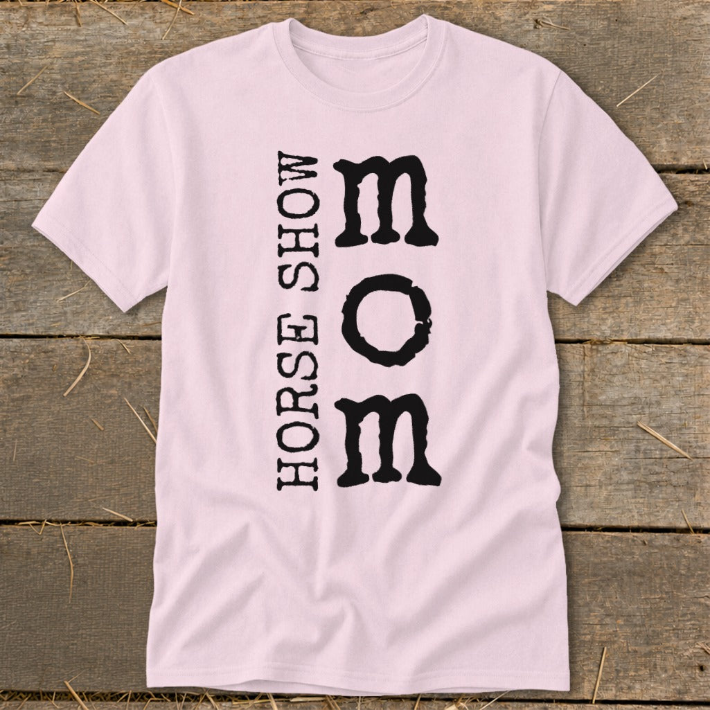 Pink t-shirt with vertical "HORSE SHOW" and stacked "MOM" text.